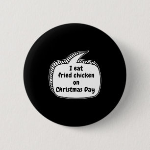 Ich esse frittiertes Hühnchen an Weihnachten Sprec Button