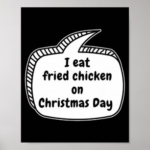 Ich esse frittiertes Hühnchen an Weihnachten Sprec Poster