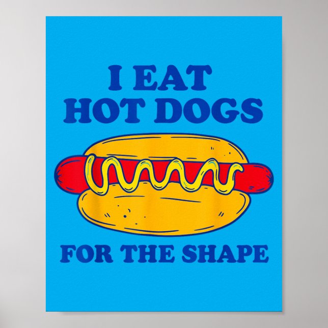 Ich esse Hot Dogs der Form wegen Poster (Vorne)