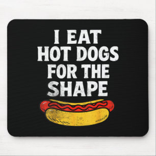 Ich esse Hot Dogs wegen der Form Lustiger Meme-Spr Mousepad