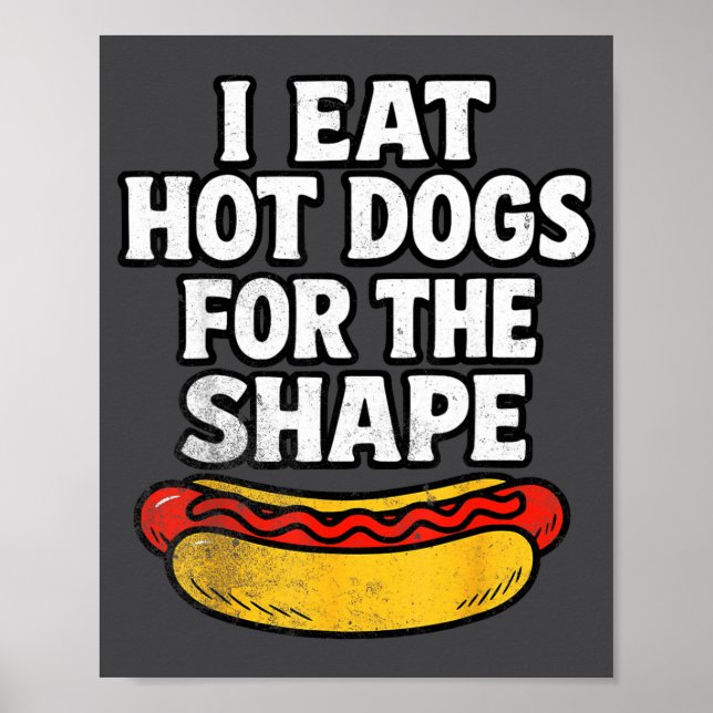 Ich esse Hot Dogs wegen der Form Lustiger Meme-Spr Poster (Vorne)