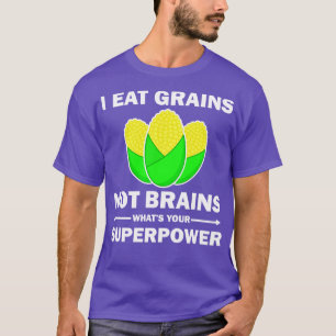 Ich esse Körner, die nicht vom Gehirn gezaubert we T-Shirt