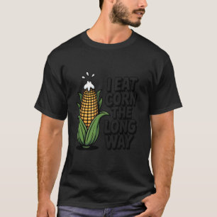 Ich esse Mais auf die lange Tour Lustig Peinlich U T-Shirt