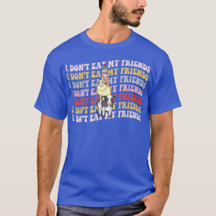Ich esse meine Freundinnen nicht, wenn Schweinehäh T-Shirt