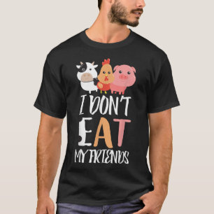 Ich esse meinen Freunden kein Veganes Vegetarierin T-Shirt
