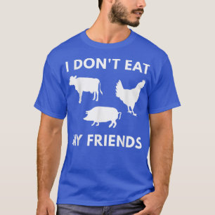 Ich esse meinen Freunden keine Veganer und Vegetar T-Shirt