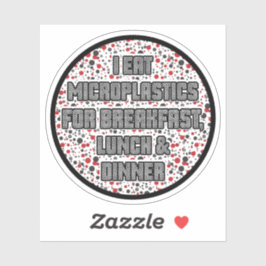 Ich esse Mikroplastik zum Frühstück Aufkleber