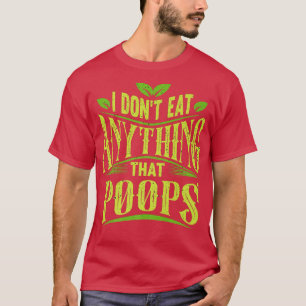Ich esse nichts, was lustiges Veganes Witz Kacke T-Shirt