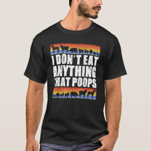 Ich esse nichts, was Veganes Vegetarisches Kacke T-Shirt