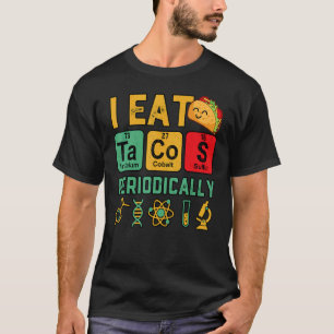 Ich esse regelmäßig Tacos Chemie-Lehrer T-Shirt