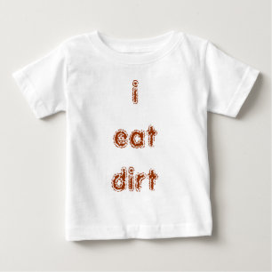 Ich esse Schmutz Baby T-shirt