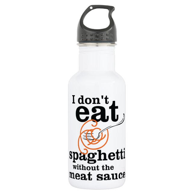 Ich esse Spaghetti nicht ohne die Fleischsauce Edelstahlflasche (Vorderseite)
