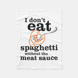 Ich esse Spaghetti nicht ohne die Fleischsauce Fleecedecke