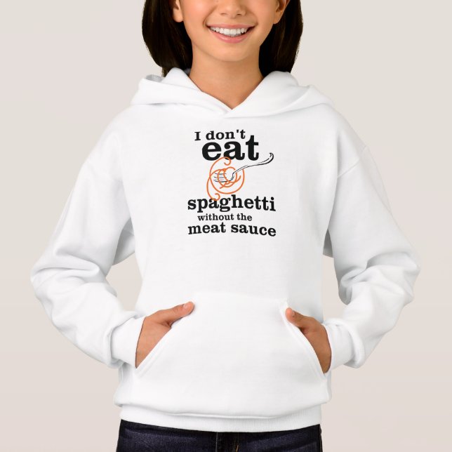 Ich esse Spaghetti nicht ohne die Fleischsauce Hoodie (Vorderseite)