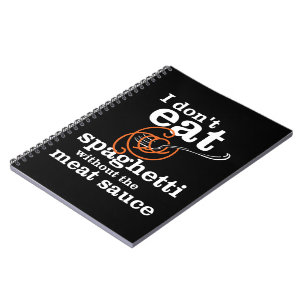 Ich esse Spaghetti nicht ohne die Fleischsauce Notizblock