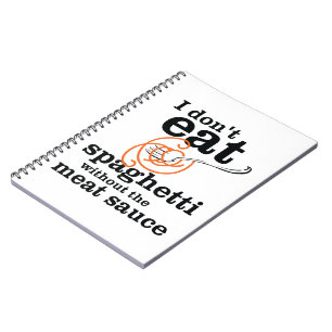 Ich esse Spaghetti nicht ohne die Fleischsauce Notizblock