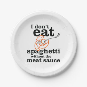 Ich esse Spaghetti nicht ohne die Fleischsauce Pappteller
