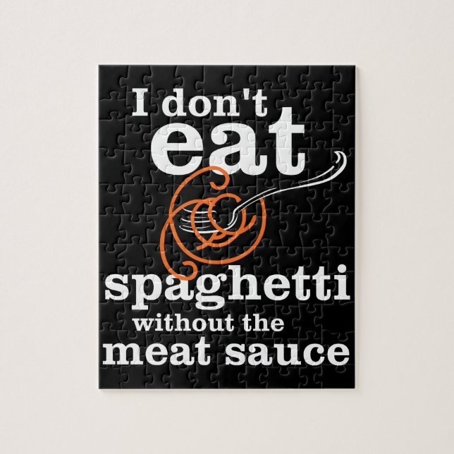 Ich esse Spaghetti nicht ohne die Fleischsauce Puzzle (Vertikal)