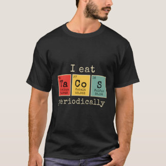 Ich esse Tacos regelmäßig lustig Periodic Table of T-Shirt