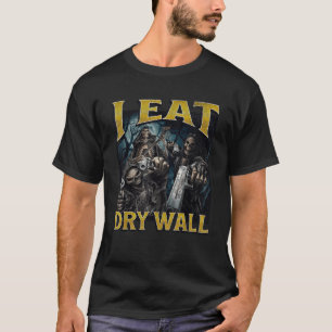 Ich esse trocken Wall Funny Hard Skeleton Meme Boo T-Shirt