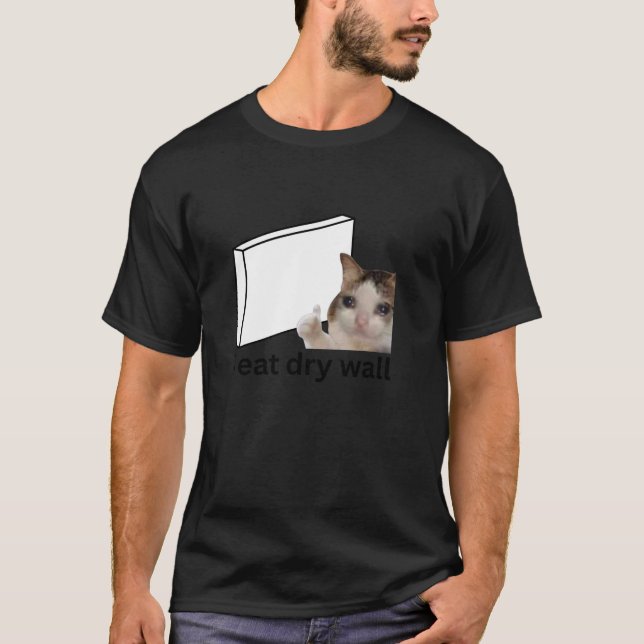 Ich esse trocken Wall Funny verflucht Cry Meme T S T-Shirt (Vorderseite)