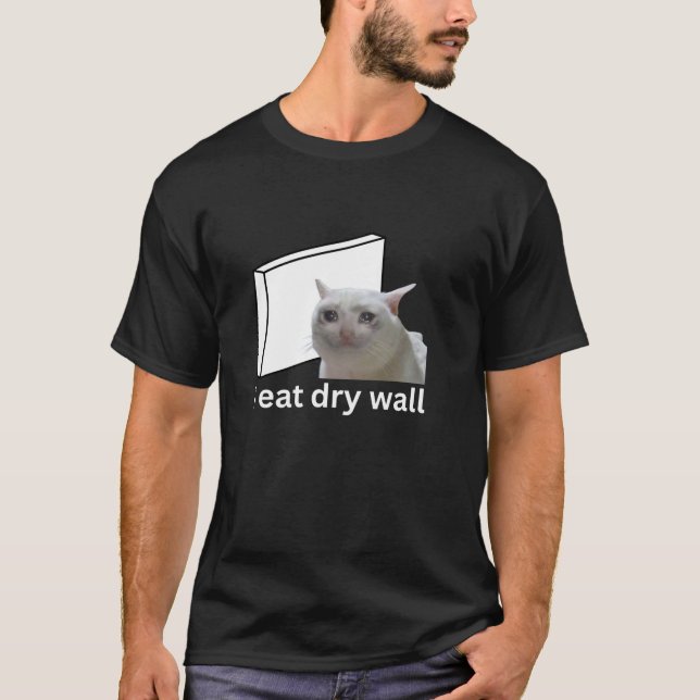 Ich esse trocken Wall Funny verflucht Cry Meme T S T-Shirt (Vorderseite)