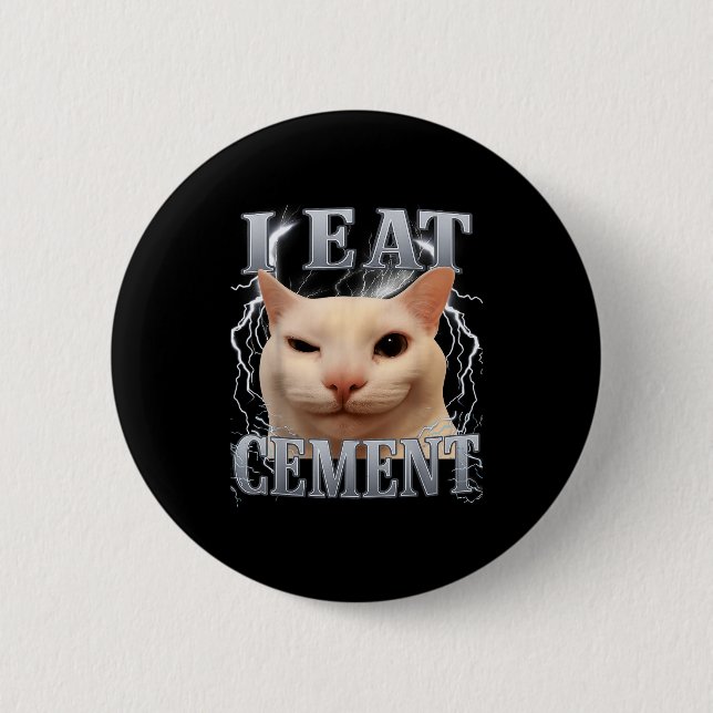 Ich esse Zement Dummes Katzen-Meme Lustig Männer F Button (Vorderseite)