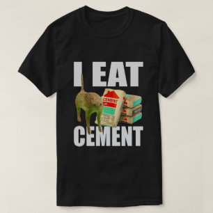 Ich esse Zement Katzen Meme T-Shirt
