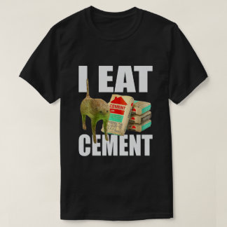 Ich esse Zement Katzen Meme T-Shirt