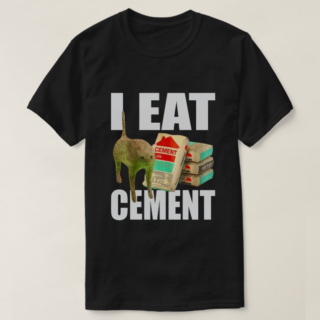 Ich esse Zement Katzen Meme T-Shirt (Design vorne)