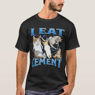 Ich esse Zement Lustiger Beleidigender Katzen-Meme T-Shirt