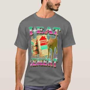 Ich esse Zement Lustiges Katzen-Meme Absurd Surrea T-Shirt