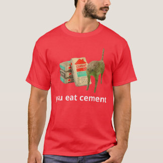 Ich esse Zement Verfluchte Katze Lustig Seltsam Sp T-Shirt