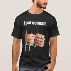 Ich esse Zement Verfluchte Katze Lustig Seltsam Sp T-Shirt