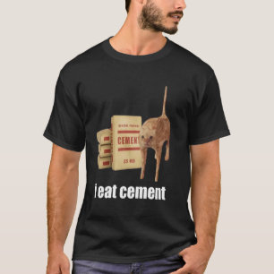 Ich esse Zement Verfluchte Katze Lustig Seltsam Sp T-Shirt