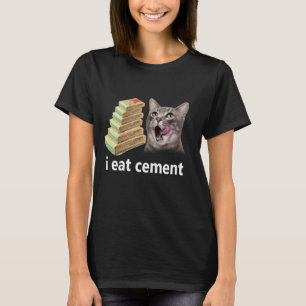 Ich esse Zement Verfluchte Katze Lustiger seltsam T-Shirt