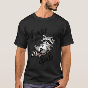 Ich existiere aus Trotz Lustiger Waschbär Meme Hum T-Shirt