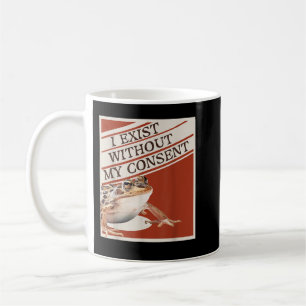 Ich existiere ohne meine Zustimmung lustig Kaffeetasse