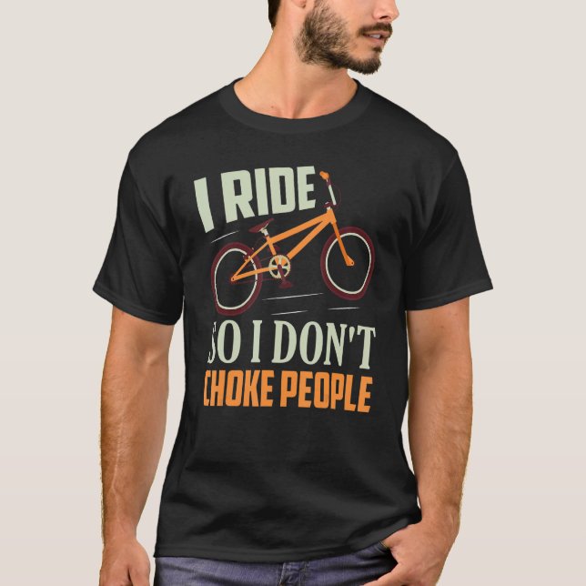 Ich fahre also nicht, um Leute beim Radfahren zu e T-Shirt (Vorderseite)