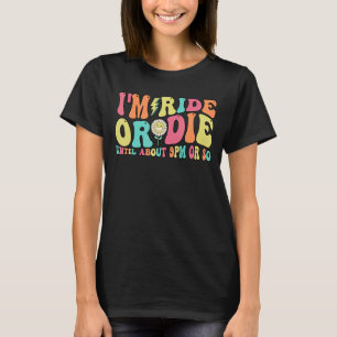 Ich fahre bis ungefähr 17 Uhr oder so Die T-Shirt