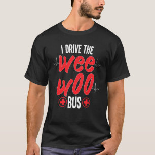 Ich fahre den Wee Bus Woo Ambulance Medizinische T T-Shirt
