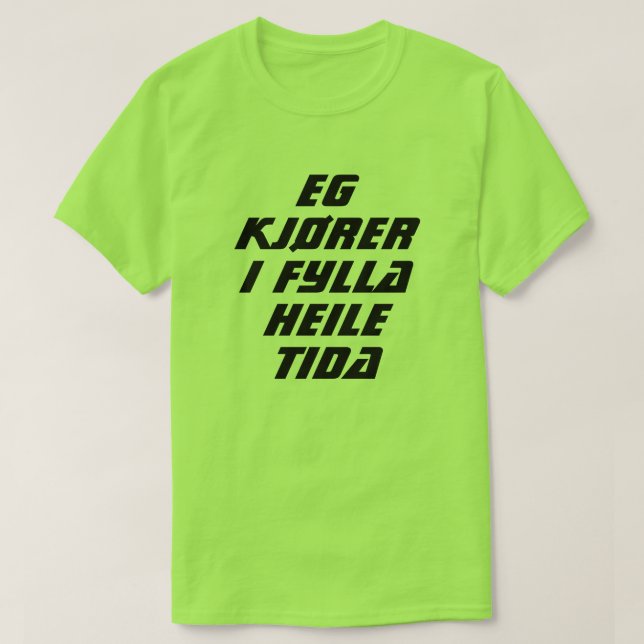Ich fahre die ganze Zeit betrunken in norwegischem T-Shirt (Design vorne)