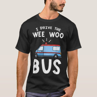 Ich fahre die Wee Woo Bus-Notfallmedizin T-Shirt