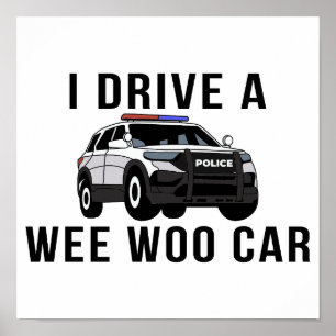 Ich fahre einen Wee Woo Car Funny Police Officer Poster