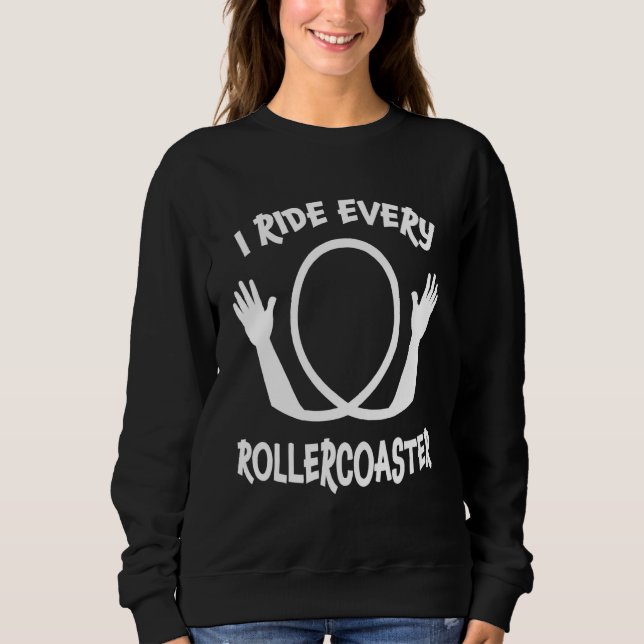 Ich fahre jeden Roller Untersetzer Vergnügungspark Sweatshirt (Vorderseite)