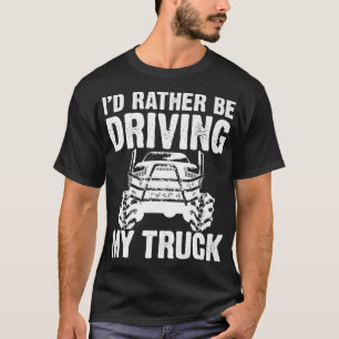 Ich fahre lieber meinen LKW-Mudding aus-R T-Shirt