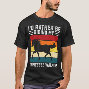 Ich fahre lieber mit meinem Tennessee Walker-Pferd T-Shirt