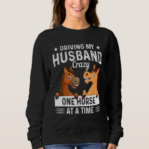 Ich fahre mein Ehemann verrückt ein Pferd zu einer Sweatshirt