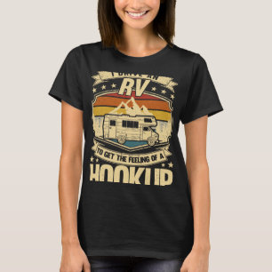 Ich fahre mit einem RV, um das Gefühl einer Hookup T-Shirt
