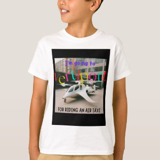 Ich fahre nach Vertiport, weil ich ein Lufttaxi ge T-Shirt